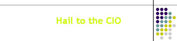 Hail to the CIO