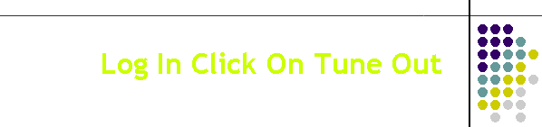 Log In Click On Tune Out