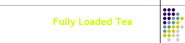 Fully Loaded Tea