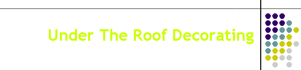 Under The Roof Decorating